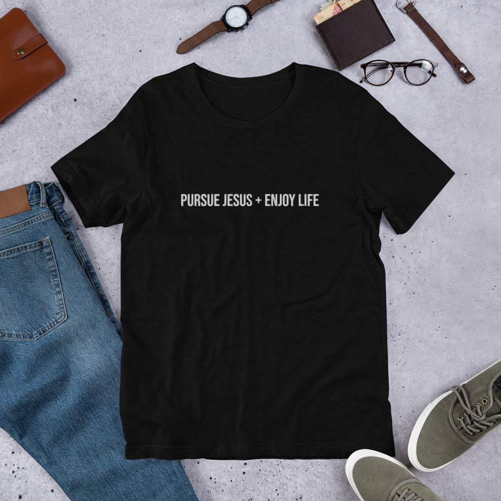 PURSUE JESUS + ENJOY LIFE Unisex t-shirt